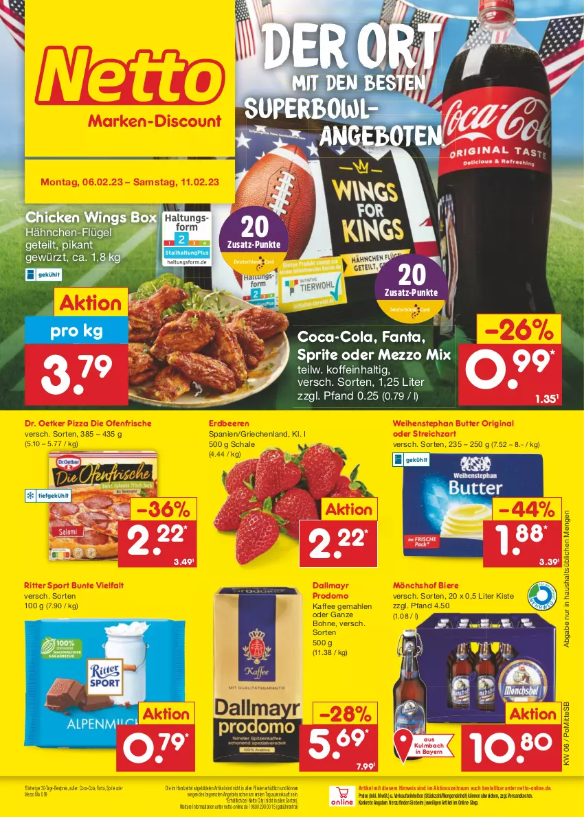 Aktueller Prospekt Netto Marken-Discount - Filial-Angebote - von 06.02 bis 11.02.2023 - strona 1 - produkty: angebot, angebote, beere, beeren, bestpreis, bier, Biere, bohne, butter, chicken wings, coca-cola, cola, dallmayr, dallmayr prodomo, die ofenfrische, Dr. Oetker, eis, erdbeere, erdbeeren, fanta, gewürz, gin, kaffee, Mezzo Mix, mönchshof, ndk, Ofen, pizza, prodomo, reis, ritter, ritter sport, Schal, Schale, Sport, sprite, Streichzart, Ti, weihenstephan, ZTE