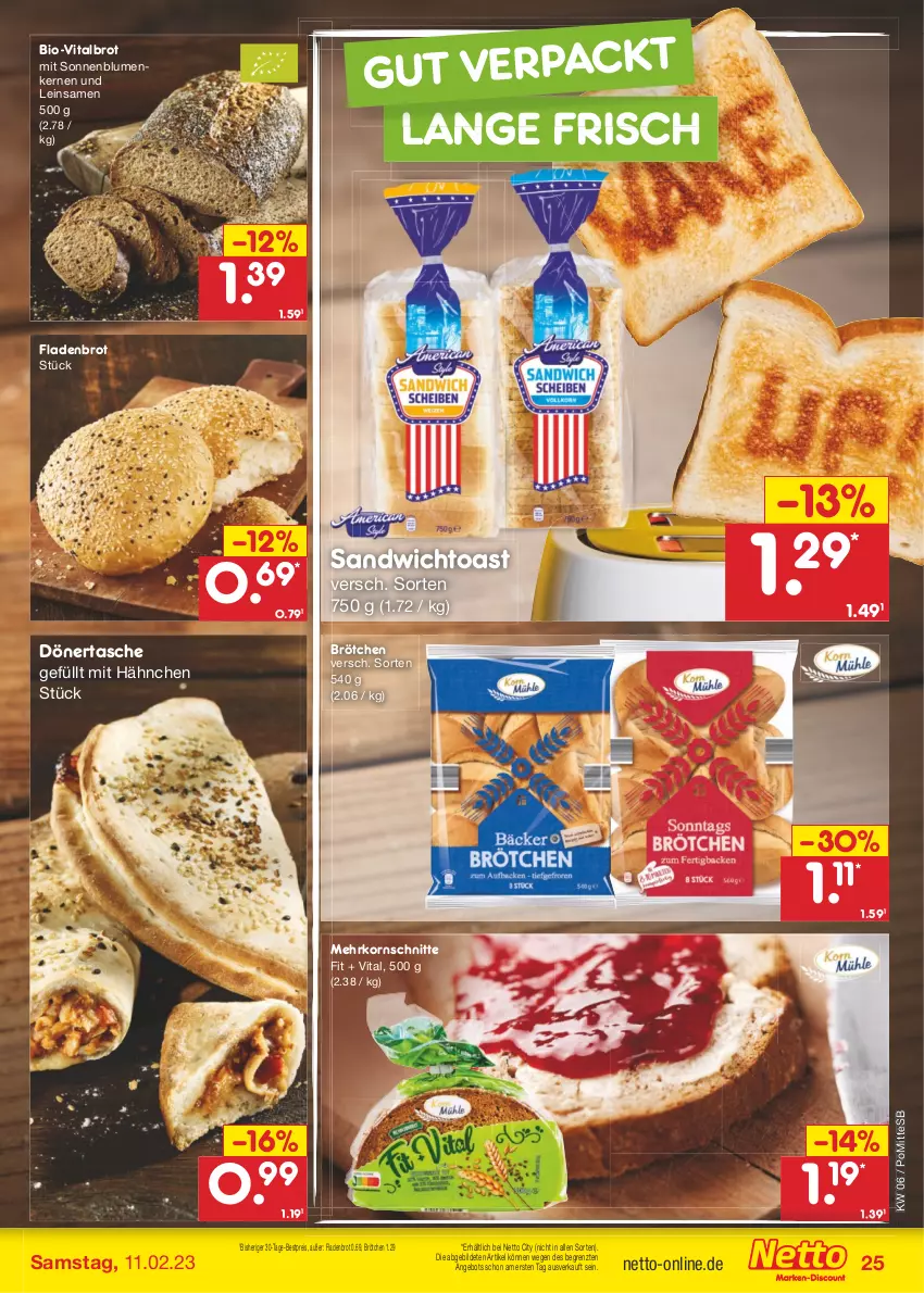 Aktueller Prospekt Netto Marken-Discount - Filial-Angebote - von 06.02 bis 11.02.2023 - strona 25 - produkty: angebot, bestpreis, bio, blume, blumen, brot, brötchen, eis, Fladenbrot, korn, reis, sandwich, sonnenblume, sonnenblumen, Sonnenblumenkerne, sonnenblumenkernen, Tasche, Ti, toast, vita, ZTE