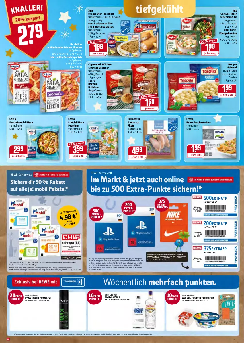 Aktueller Prospekt Rewe - REWE Ihr Kaufpark - von 27.12 bis 31.12.2021 - strona 10 - produkty: à la bordelaise, angebot, angebote, auto, backfisch, beutel, bordelaise, brötchen, congstar, coppenrath, coupon, dovgan, Dr. Oetker, eis, erde, feinkost, filegro, filet, filets, fisch, followfish, frosta, frutti di mare, geschnetzeltes, gin, iglo, mac, Nike, Ofen, ofen-backfisch, paella, payback, pelmeni, Ria, ring, roggenbrötchen, Rotbarsch, sony, syoss, Ti, tisch, wodka, Yo, Zelt