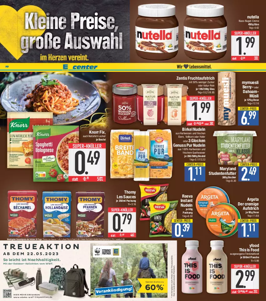 Aktueller Prospekt E Center - Angebote der Woche - von 15.05 bis 20.05.2023 - strona 10 - produkty: aufstrich, Becher, beutel, birkel, creme, deka, eier, eis, ente, flasche, frucht, fruchtaufstrich, hafer, hartweizen, knorr, knorr fix, korn, müsli, natur, nudel, nudeln, nuss, nuss-nugat-creme, nutella, reis, sauce, studentenfutter, super-knüller, thomy, thomy les sauces, Ti, wasser, zentis, ZTE, zucker