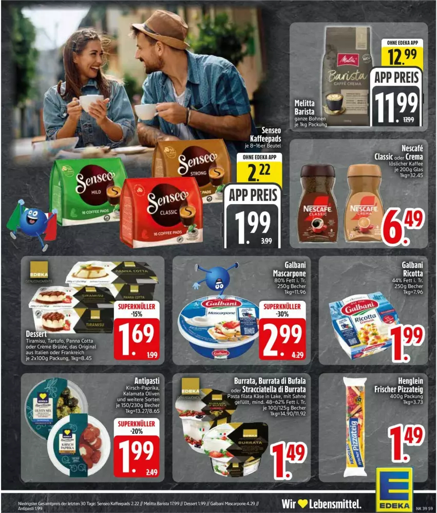 Aktueller Prospekt Edeka - Prospekte - von 21.09 bis 26.09.2026 - strona 11 - produkty: ACC, Becher, Burrata, creme, deka, dessert, eier, eis, galbani, gin, henglein, kaffee, kaffeepads, lebensmittel, löslicher kaffee, mascarpone, melitta, olive, oliven, panna cotta, reis, ricotta, senseo, Tartufo, tee, Ti, tiramisu, ZTE