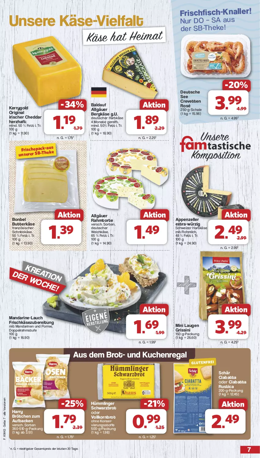 Aktueller Prospekt Famila - Prospekte - von 21.10 bis 26.10.2024 - strona 7 - produkty: appenzeller, Bergkäse, bonbel, brot, brötchen, butter, butterkäse, cheddar, ciabatta, deutscher weichkäse, doppelrahmstufe, eis, elle, fisch, frischfisch, frischkäse, frischkäsezubereitung, gin, grissini, hartkäse, Käse, kerrygold, korn, Kornbrot, kuchen, LG, mandarine, mandarinen, milch, regal, reis, Schal, Schale, schnittkäse, Schwarzbrot, schweizer hartkäse, Ti, torte, vollkornbrot, weichkäse, ZTE