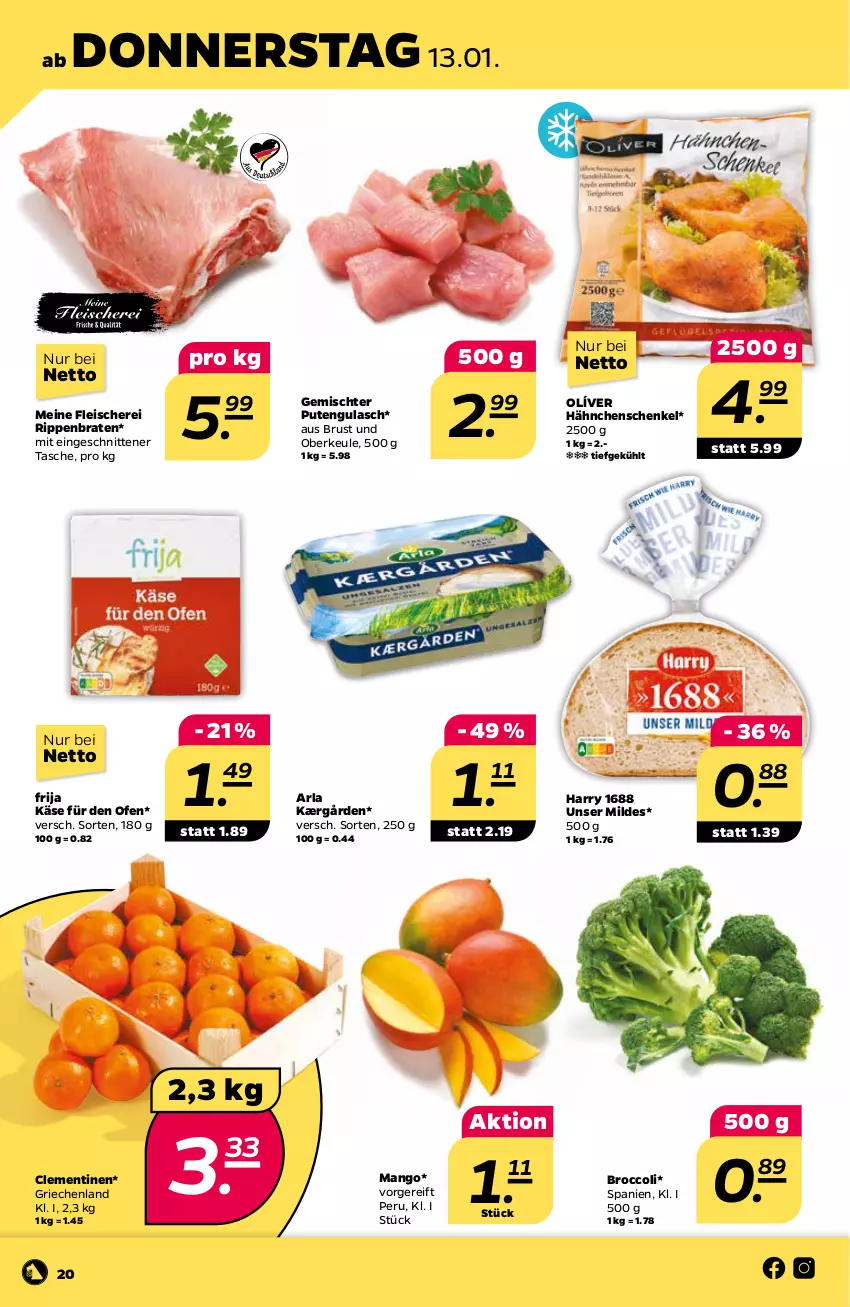 Aktueller Prospekt Netto - Angebote ab Montag - von 10.01 bis 15.01.2022 - strona 22 - produkty: arla, braten, broccoli, clementinen, eis, fleisch, Fleischerei, gulasch, hähnchenschenkel, henkel, Kærgården, Käse, mango, Ofen, pute, Rippen, schenkel, Schere, schnitten, Tasche, Ti