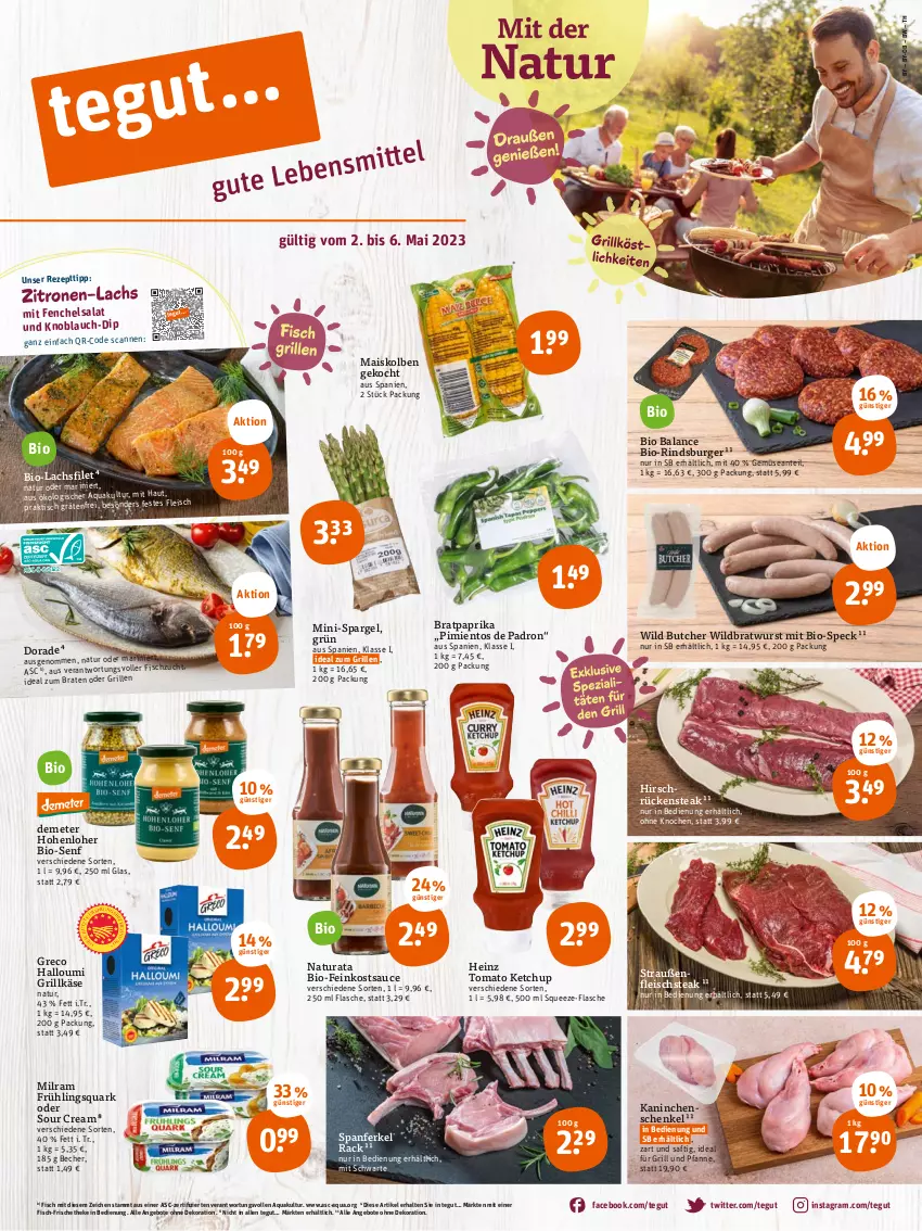 Aktueller Prospekt Tegut - Angebote der Woche - von 02.05 bis 06.05.2023 - strona 1 - produkty: angebot, angebote, aqua, Becher, bio, bratwurst, burger, dekoration, dip, Dorade, eis, feinkost, fenchel, filet, fisch, flasche, fleisch, für grill und pfanne, grill, grill und pfanne, Grillkäse, Halloumi, heinz, henkel, ideal für grill, ideal für grill und pfanne, ideal zum grillen, Kaninchenschenkel, Käse, ketchup, knoblauch, lachs, lachsfilet, mais, milram, natur, natura, paprika, pfanne, quark, rezept, rind, Rückensteak, saft, salat, sauce, schenkel, senf, sour cream, spargel, Speck, steak, Ti, tisch, tomato ketchup, und pfanne, Wild, wurst, ZTE