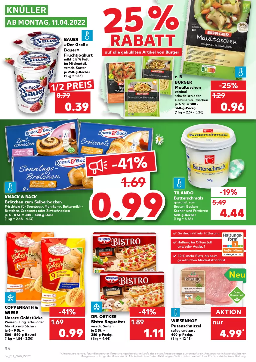 Aktueller Prospekt Kaufland - von 07.04 bis 13.04.2022 - strona 40 - produkty: angebot, auer, baguette, baguettes, Bau, Bauer, Becher, beutel, Bistro Baguette, braten, brötchen, butter, buttermilch, Butterschmalz, coppenrath, Croissant, croissants, Dr. Oetker, eis, ente, frucht, fruchtjoghurt, gin, Goldstücke, joghur, joghurt, korn, malz, maultaschen, milch, Milchbrötchen, pute, putenschnitzel, reis, saft, Schmalz, schnitzel, Tasche, taschen, Ti, Tiere, wiesenhof, ZTE