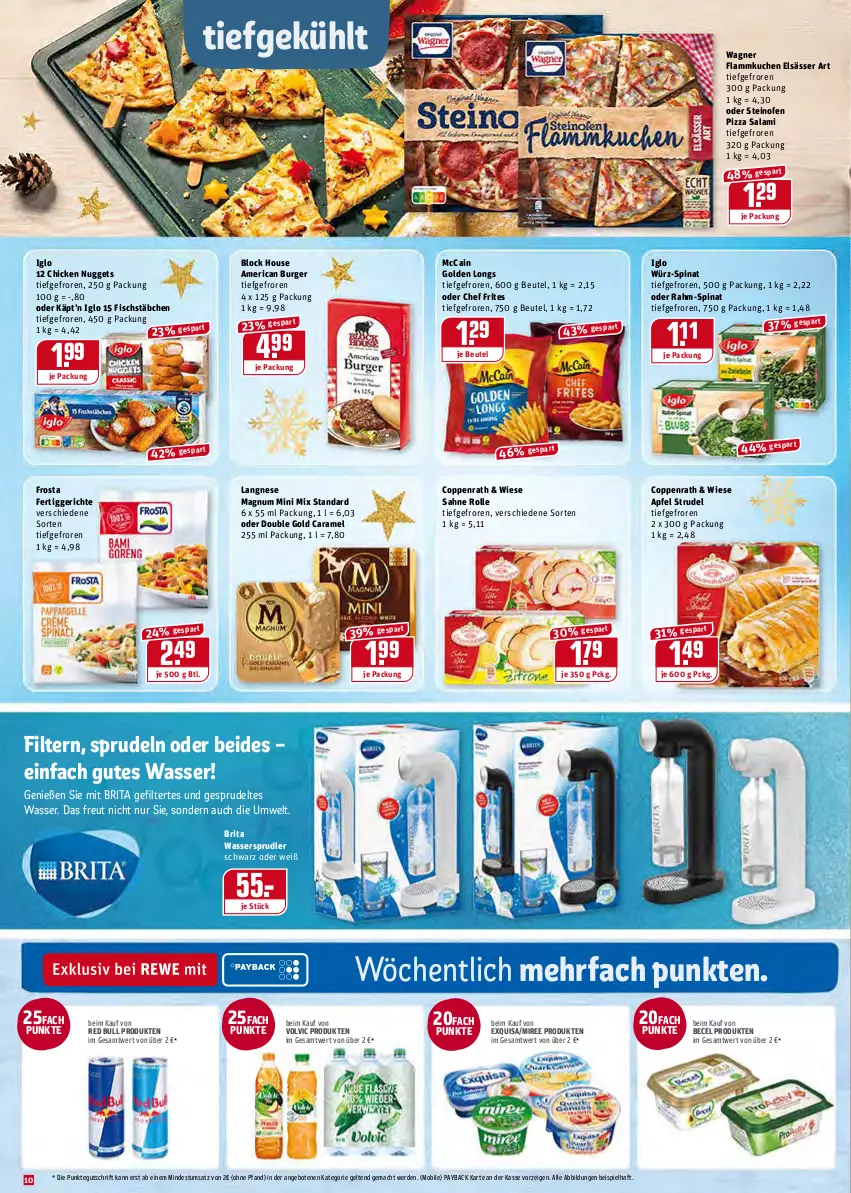 Aktueller Prospekt Rewe - Prospekte - von 13.12 bis 19.12.2021 - strona 10 - produkty: angebot, angebote, apfel, becel, beutel, brita, burger, caramel, chicken nuggets, coppenrath, eis, elsässer art, erde, exquisa, fertiggericht, fertiggerichte, fisch, fischstäbchen, flammkuchen, frosta, Golden Longs, iglo, kuchen, lamm, langnese, mac, magnum, Magnum Mini, mccain, miree, nuggets, Ofen, payback, pizza, rahm-spinat, red bull, sahne, salami, spinat, Sprudel, steinofen, steinofen pizza, Strudel, Ti, volvic, wagner, wasser, wassersprudler