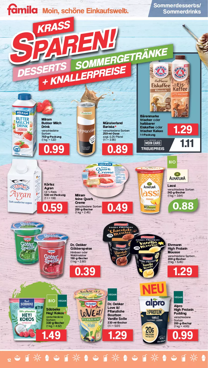 Aktueller Prospekt Famila - Prospekte - von 11.07 bis 16.07.2022 - strona 12 - produkty: alpro, Ayran, bärenmarke, Becher, bourbon, bourbon vanille, butter, creme, dessert, desserts, Dr. Oetker, drink, drinks, ehrmann, eis, erde, götterspeise, himbeer, kaffee, kakao, kokos, Meister, milch, milram, mousse, pudding, quark, reis, söbbeke, Soße, vanille, waldmeister