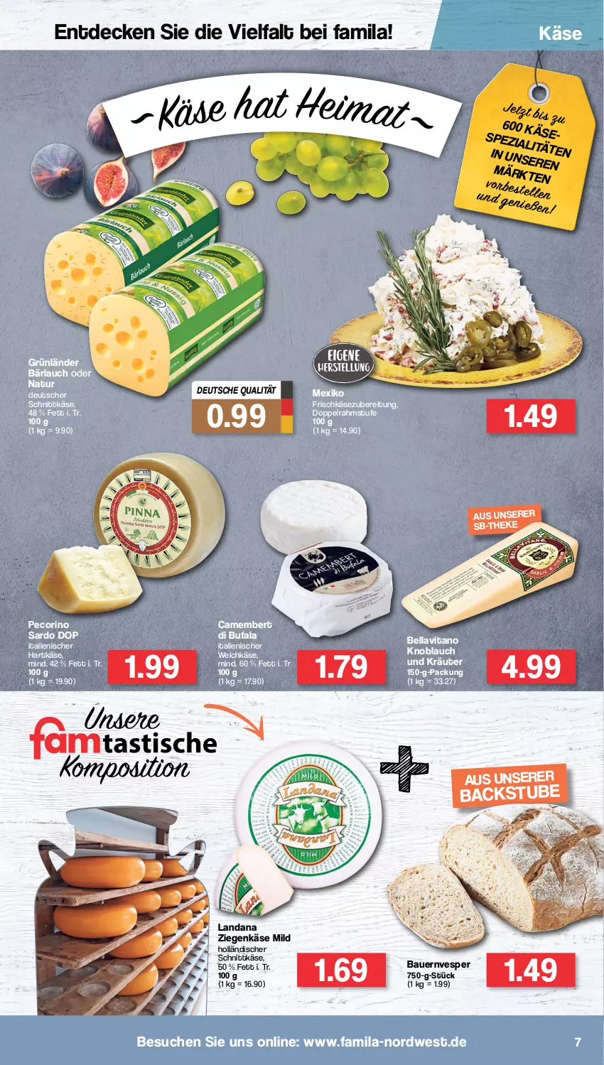 Aktueller Prospekt Famila - Prospekte - von 11.07 bis 16.07.2022 - strona 7 - produkty: auer, Bau, Bauer, camembert, decke, deutscher schnittkäse, di bufala, doppelrahmstufe, frischkäse, frischkäsezubereitung, grünländer, hartkäse, holländischer schnittkäse, italienischer hartkäse, Käse, knoblauch, kräuter, natur, Pecorino, schnittkäse, Spezi, stube, vita, weichkäse, ziegenkäse