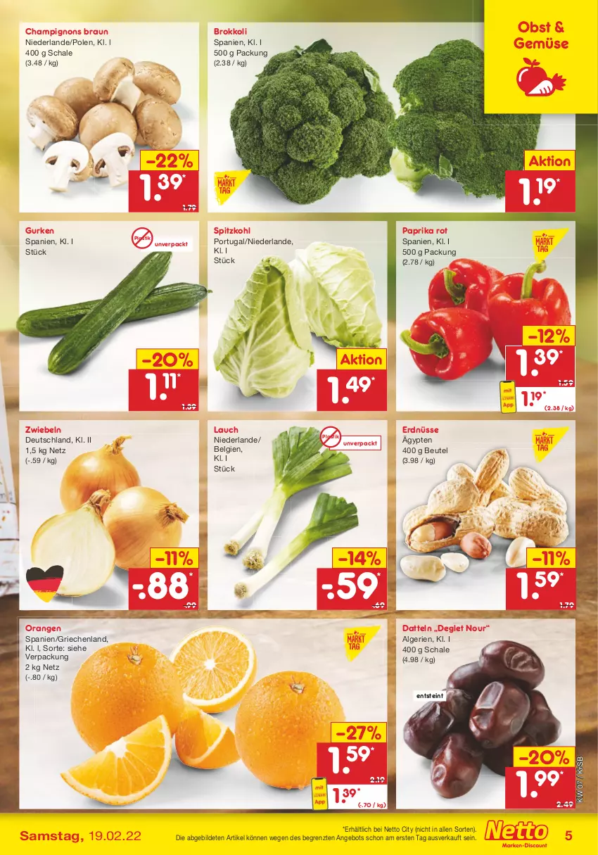 Aktueller Prospekt Netto Marken-Discount - Filial-Angebote - von 14.02 bis 19.02.2022 - strona 5 - produkty: angebot, asti, beutel, braun, brokkoli, champignon, champignons, champignons braun, Datteln, erdnüsse, gurke, gurken, LG, obst, orange, orangen, paprika, paprika rot, Schal, Schale, spitzkohl, Ti, ZTE, zwiebel, zwiebeln