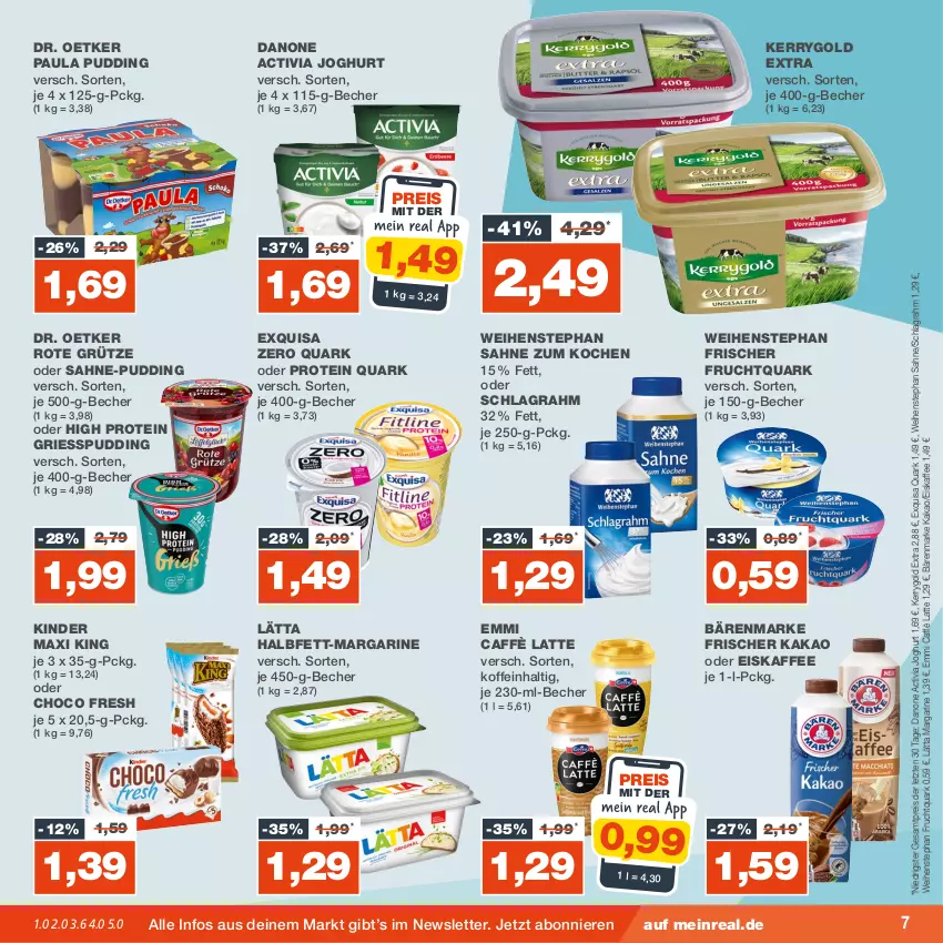 Aktueller Prospekt Real - von 02.10 bis 07.10.2023 - strona 7 - produkty: activia, activia joghurt, bärenmarke, Becher, caffè latte, choco fresh, danone, danone activia, Dr. Oetker, eis, eiskaffee, emmi, exquisa, frucht, Fruchtquark, grütze, joghur, joghurt, kaffee, kakao, kerrygold, kerrygold extra, Kinder, Kinder Maxi, kinder maxi king, lätta, latte, margarine, Paula, paula pudding, pudding, quark, reis, Rote Grütze, sahne, schlagrahm, Ti, weihenstephan, ZTE