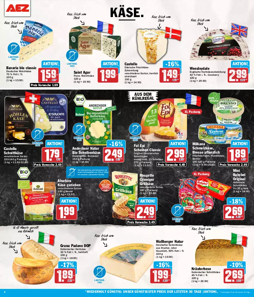 Aktueller Prospekt Aez - Prospekte - von 08.07 bis 13.07.2024 - strona 6 - produkty: andechser natur, aus dem kühlregal, babybel, bavaria blu, Becher, Berger, beutel, bio, bresso, cranberry, deutscher weichkäse, eis, fol epi, frischkäse, frischkäsezubereitung, gin, grana, grana padano, grill, Grillkäse, halbfester schnittkäse, hartkäse, Heu, heumilch, italienischer hartkäse, Käse, kräuter, kühlregal, milch, milka, milkana, mini babybel, natur, natura, nuss, padano, Rana, regal, reis, Ria, rouge, rougette, Saint Agur, Schal, Schale, Schmelzkäse, schnittkäse, Streichzart, Ti, weichkäse, ZTE