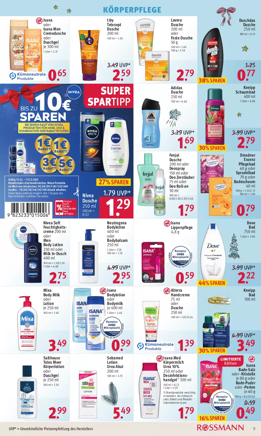 Aktueller Prospekt Rossmann - Prospekte - von 13.12 bis 17.12.2021 - strona 9 - produkty: Adidas, alterra, Bad, balsam, bio, biozidprodukte, body, body lotion, body milk, bodylotion, Bodymilk, coupon, creme, cremedusche, deo, deo roll-on, deospray, deospray 150 ml, Desinfektion, dove, duschdas, dusche, duschgel, eis, elle, feuchtigkeitscreme, handcreme, isana, kneipp, Körperlotion, körperpflege, lavera, Lippenpflege, Lotion, milch, Mixa, neutrogena, nivea, oder deo roll-on, oder deospray, perlen, Rauch, reis, roll-on, rwe, salz, sana, schaumbad, sebamed, spartipp, Sprudel, Sprudelbad, teller, Ti, Tiere