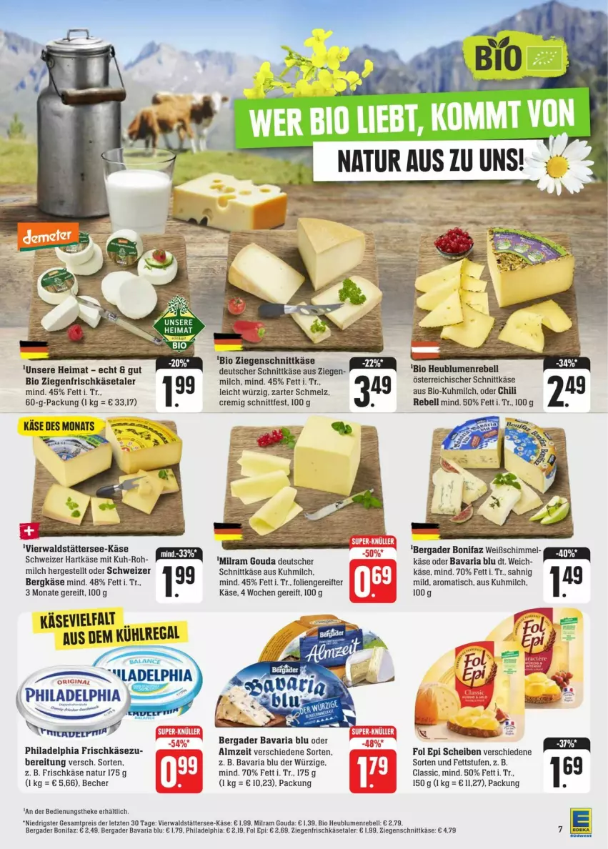 Aktueller Prospekt Edeka - Prospekte - von 03.02 bis 10.02.2024 - strona 7 - produkty: aus dem kühlregal, bavaria blu, Becher, bergader, Bergkäse, bio, blume, blumen, chili, eis, fol epi, frischkäse, gouda, hartkäse, Heu, Käse, kühlregal, milch, milram, natur, österreichischer schnittkäse, philadelphia, rebell, regal, reis, Ria, schnittkäse, schweizer hartkäse, super-knüller, Ti, tisch, ziegenfrischkäse, ZTE