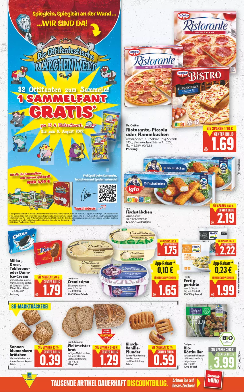 Aktueller Prospekt E Center - Angebote der Woche - von 04.07 bis 09.07.2022 - strona 6 - produkty: beutel, blume, blumen, bourbon, brot, brötchen, butter, cola, creme, cremissimo, daim, Dr. Oetker, eis, elsässer art, fisch, fischstäbchen, flammkuchen, fleisch, frosta, iglo, kirsch, korn, Kornbrot, kuchen, lamm, langnese, langnese cremissimo, Meister, milch, milka, müllbeutel, oreo, Plunder, ristorante, saft, Schal, Schale, sim, sonnenblume, sonnenblumen, Sonnenblumenkerne, sonnenblumenkernen, stieleis, telefon, Ti, tisch, toblerone, Tüte, vanille, weizenbrötchen