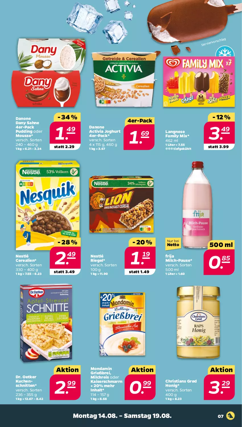 Aktueller Prospekt Netto - Woche 33 - von 14.08 bis 19.08.2023 - strona 7 - produkty: activia, activia joghurt, Brei, cerealien, danone, danone activia, Dany, dany sahne, Dr. Oetker, eis, honig, joghur, joghurt, Kaiser, Kaiserschmarrn, kuchen, langnese, milch, milchreis, mondamin, mousse, nestlé, pudding, reis, riegel, sahne, schnitten, Ti