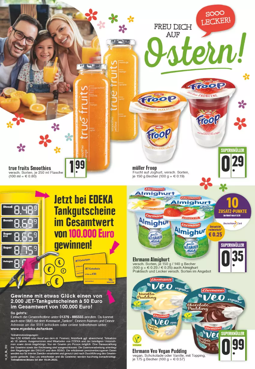 Aktueller Prospekt Edeka - Angebote der Woche - von 04.04 bis 09.04.2022 - strona 12 - produkty: almighur, almighurt, angebot, Becher, deka, ehrmann, ehrmann almighurt, erde, flasche, froop, frucht, gutschein, gutscheine, joghur, joghurt, Müller, müller froop, pudding, schoko, schokolade, smoothie, smoothies, Ti, tisch, true fruits, vanille, weck