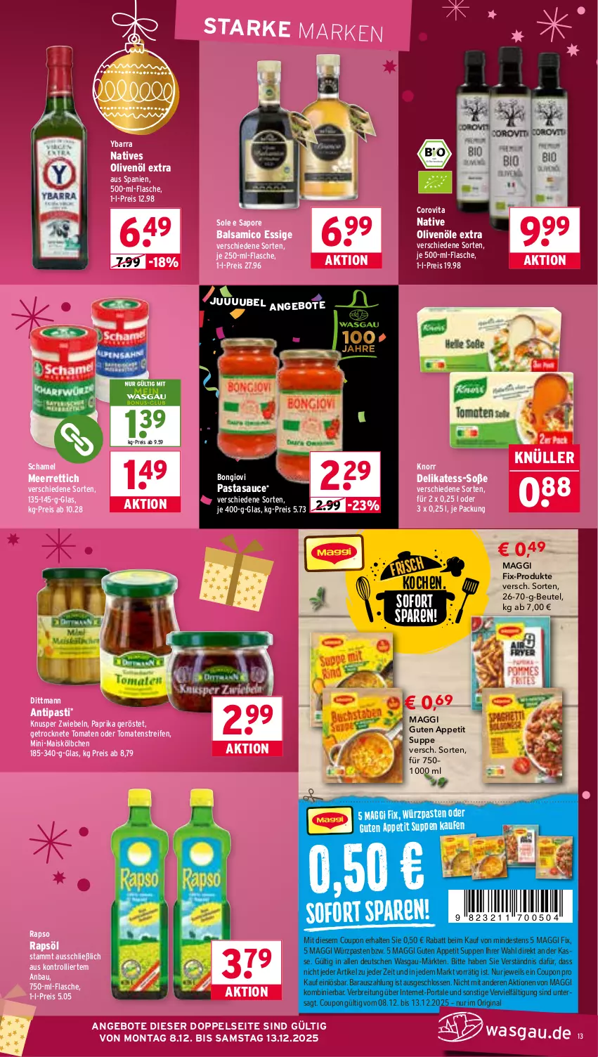 Aktueller Prospekt Wasgau - von 08.12 bis 13.12.2025 - strona 13 - produkty: angebot, angebote, antipasti, asti, balsam, balsamico, Balsamico Essig, Bau, beutel, Brei, coupon, dittmann, eis, essig, flasche, Getrocknete Tomaten, gin, je 500-ml-flasche, knorr, maggi, maggi fix, mais, meerrettich, natives olivenöl, olive, oliven, olivenöl, olivenöl extra, paprika, pasta, rapso, rapsöl, reifen, reis, Rettich, sauce, schamel, Soße, suppe, suppen, Ti, tomate, tomaten, trolli, vita, zwiebel, zwiebeln