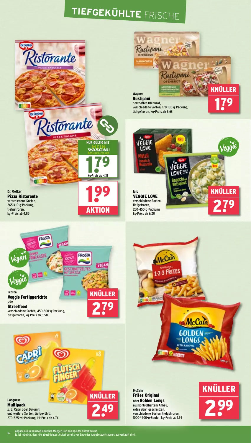 Aktueller Prospekt Wasgau - von 26.05 bis 31.05.2025 - strona 16 - produkty: angebot, Bau, beutel, brot, Cap, Dr. Oetker, eis, fertiggericht, fertiggerichte, frosta, gin, Golden Longs, iglo, langnese, mccain, Ofen, pizza, reis, ristorante, rustipani, schnitten, Ti, trolli, veggie, Veggie Love, wagner
