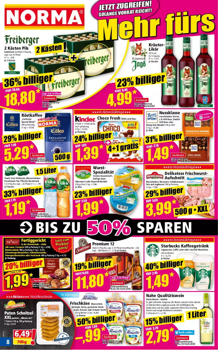 Aktueller Prospekt Norma - Norma - von 13.01 bis 20.01.2025 - strona 8 - produkty: ACC, auer, aufschnitt, Bau, Bauer, Becher, beere, bier, bierschinken, caffè latte, Cap, cappuccino, caramel, cevapcici, chia, choco fresh, cin, eis, fertiggericht, flasche, fleisch, frischkäse, frucht, geschnetzeltes, getränk, gutsleberwurst, himbeer, himbeere, honig, jagdwurst, kaffee, Käse, knoblauch, kräuter, kräuterlikör, kühlregal, latte, leberwurst, likör, mac, macchiato, mandel, meerrettich, melone, Mett, milch, natur, nero, nuss, oder kräuter, pfirsich, pils, pute, Putengeschnetzeltes, qualitätswein, regal, reis, Rettich, rind, rinder, Rinderroulade, röstkaffee, salz, Schal, Schale, schinken, schinkenwurst, schnitzel, schwein, schweine, Schweineroulade, Spezi, starbucks, steak, tee, Ti, wasser, wassermelone, wein, weine, Weißwein, wiener, wurst, Zelt