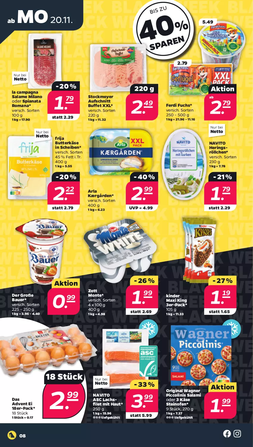 Aktueller Prospekt Netto - Woche 47 - von 20.11 bis 25.11.2023 - strona 8 - produkty: arla, auer, aufschnitt, Bau, Bauer, black week, butter, butterkäse, ferdi fuchs, filet, gin, hering, Herings, Kærgården, Käse, Kinder, Kinder Maxi, kinder maxi king, lachs, lachsfilet, lack, monte, Ofen, original wagner, piccolinis, ring, salami, steinofen, stockmeyer, Ti, wagner, zott, Zott Monte