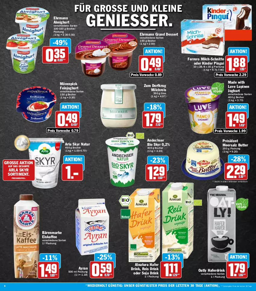 Aktueller Prospekt Aez - Prospekte - von 07.06 bis 11.06.2022 - strona 8 - produkty: almighur, almighurt, arla, arla skyr, Ayran, bärenmarke, Becher, bio, butter, dessert, drink, ehrmann, ehrmann almighurt, Ehrmann Grand Dessert, eis, eiskaffee, feinjoghurt, ferrero, hafer, Haferdrink, joghur, joghurt, kaffee, Kinder, kinder pingui, leine, meersalz, milch, milch-schnitte, milchreis, mövenpick, natur, natura, pingui, reis, salz, Skyr, soja, Ti, ZTE, Zum Dorfkrug