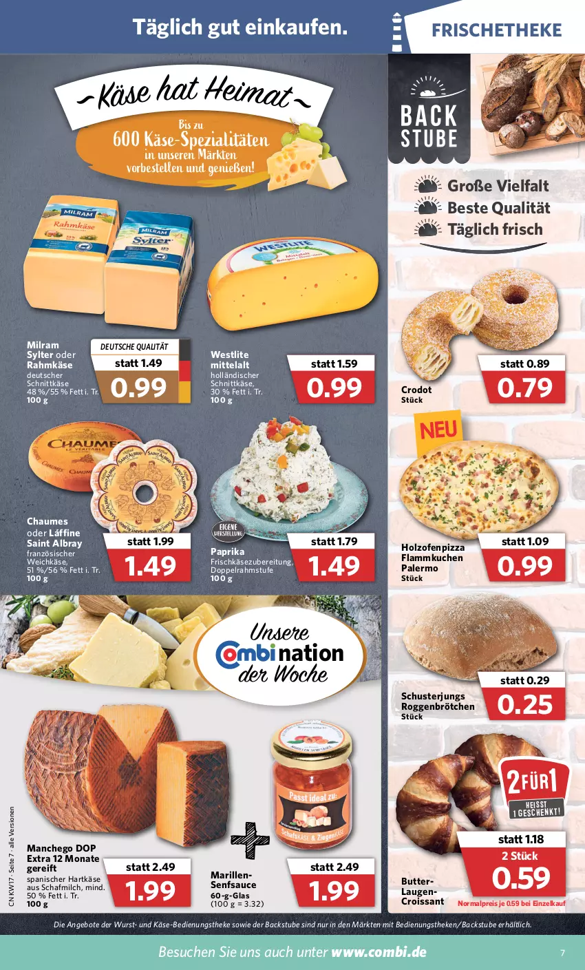 Aktueller Prospekt Combi - Prospekte - von 25.04 bis 30.04.2022 - strona 7 - produkty: albray, angebot, angebote, brötchen, butter, chaumes, Croissant, deutscher schnittkäse, doppelrahmstufe, eis, elle, flammkuchen, französischer weichkäse, frischkäse, frischkäsezubereitung, hartkäse, holländischer schnittkäse, Holz, Käse, kuchen, lamm, Laugencroissant, Manchego, milch, milram, Ofen, paprika, pizza, reis, roggenbrötchen, saint albray, sauce, schnittkäse, senf, Spezi, stube, Sylter, Ti, weichkäse, wurst