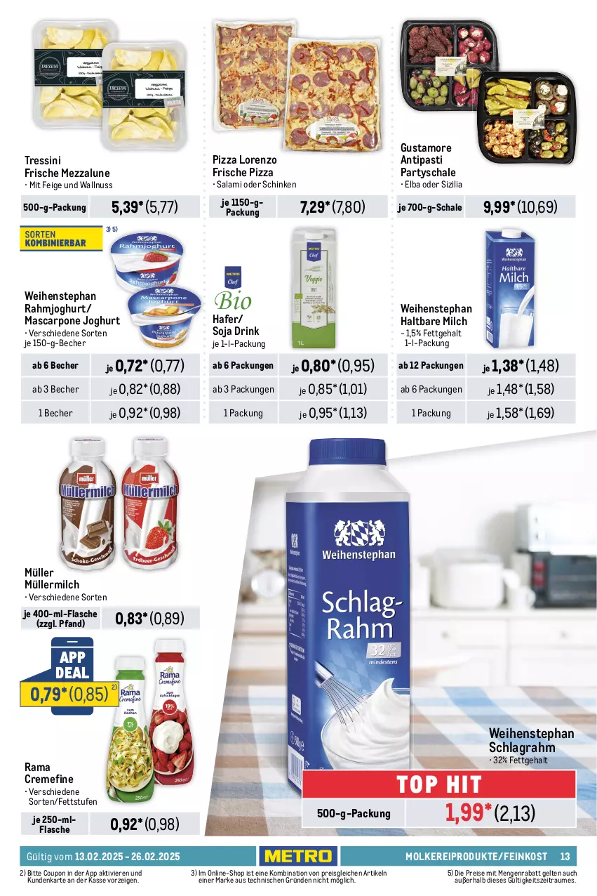 Aktueller Prospekt Metro - Food-Nonfood - von 13.02 bis 26.02.2025 - strona 13 - produkty: antipasti, asti, bavaria blu, Becher, bergader, bresso, butter, butterkäse, coupon, creme, drink, edamer, eis, feinkost, flasche, gouda, hafer, haltbare milch, joghur, joghurt, Käse, käsescheiben, kräuter, kräutern, Kugel, lorenz, mac, mascarpone, milch, molkereiprodukte, mozzarella, Müller, müllermilch, natur, nuss, Ofen, Ofenkäse, parmigiano, parmigiano reggiano, patros, pizza, rahmjoghurt, rama, rama cremefine, reggiano, reis, rel, Ria, rouge, rougette, salami, Schal, Schale, schinken, schlagrahm, schnittkäse, schnittkäsescheiben, soja, Ti, tisch, weichkäse, weihenstephan