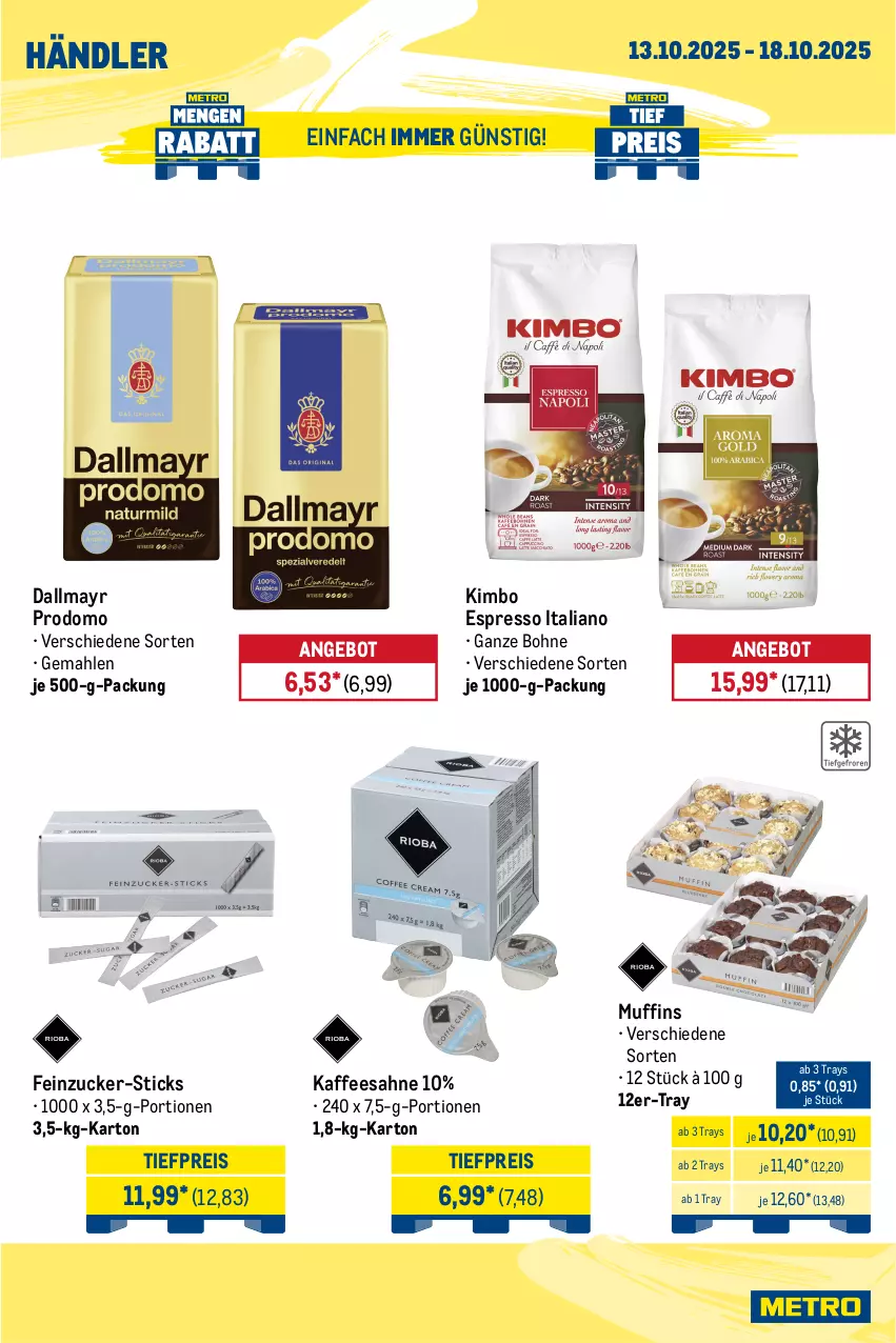 Aktueller Prospekt Metro - Wochen-Angebote Händler - von 13.10 bis 18.10.2025 - strona 9 - produkty: angebot, bohne, dallmayr, dallmayr prodomo, eis, espresso, kaffee, Muffin, muffins, prodomo, reis, sahne, Ti, tiefpreis, zucker