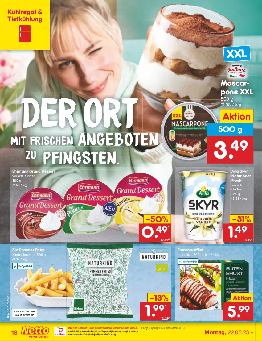 Aktueller Prospekt Netto Marken-Discount - Filial-Angebote - von 22.05 bis 27.05.2023 - strona 18 - produkty: angebot, angebote, arla, arla skyr, bestpreis, bio, brustfilet, dessert, ehrmann, Ehrmann Grand Dessert, eis, ente, Entenbrust, filet, frucht, kartoffel, kartoffeln, kühlregal, mascarpone, natur, ndk, pommes, Pommes Frites, regal, reis, Skyr, Ti