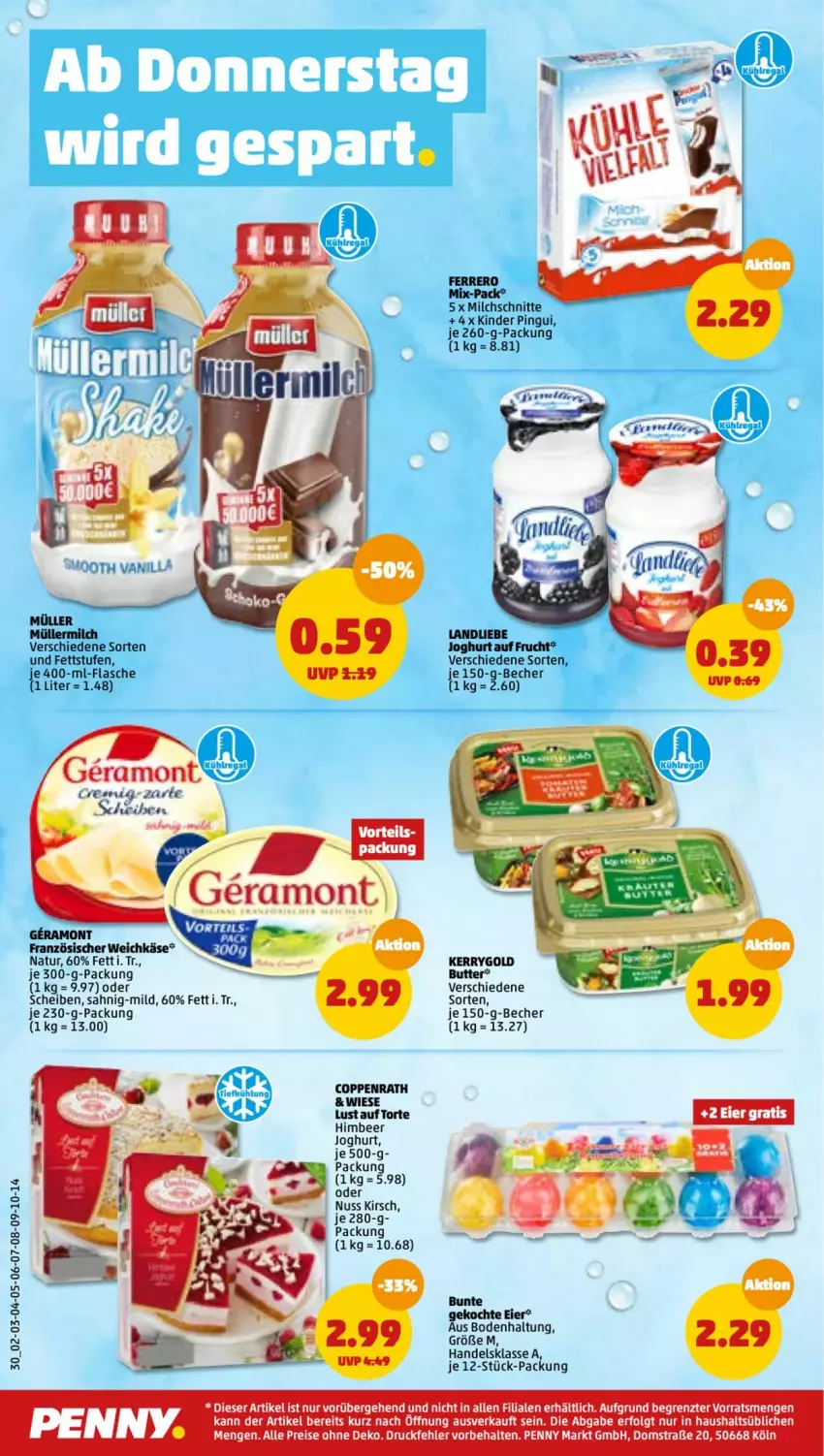 Aktueller Prospekt Penny - Prospekte - von 11.07 bis 16.07.2022 - strona 30 - produkty: Becher, butter, coppenrath, eier, eis, ferrero, flasche, französischer weichkäse, frucht, himbeer, joghur, joghurt, Käse, kerrygold, Kinder, kinder pingui, kirsch, landliebe, LG, Lust auf Torte, milch, Milchschnitte, Müller, müllermilch, natur, nuss, pingui, reis, Ti, torte, weichkäse, ZTE