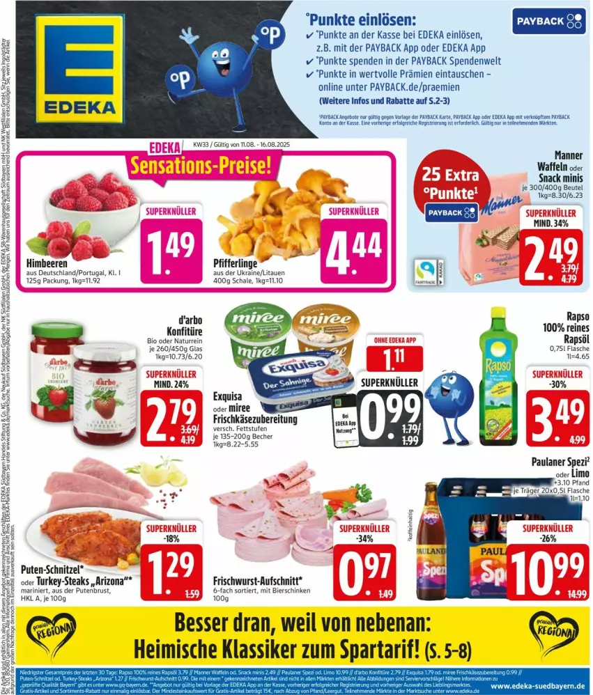 Aktueller Prospekt Edeka - Prospekte - von 11.08 bis 16.08.2025 - strona 1 - produkty: angebot, angebote, aufschnitt, Becher, beere, beeren, beutel, bier, bierschinken, bio, deka, flasche, frischkäse, frischkäsezubereitung, frischwurst-aufschnitt, himbeer, himbeere, himbeeren, Käse, konfitüre, LG, limo, Manner, natur, Paula, paulaner, payback, Pfifferlinge, pute, putenbrust, rapso, rapsöl, Schal, Schale, schinken, schnitzel, snack, Spezi, steak, steaks, Ti, waffeln, wurst