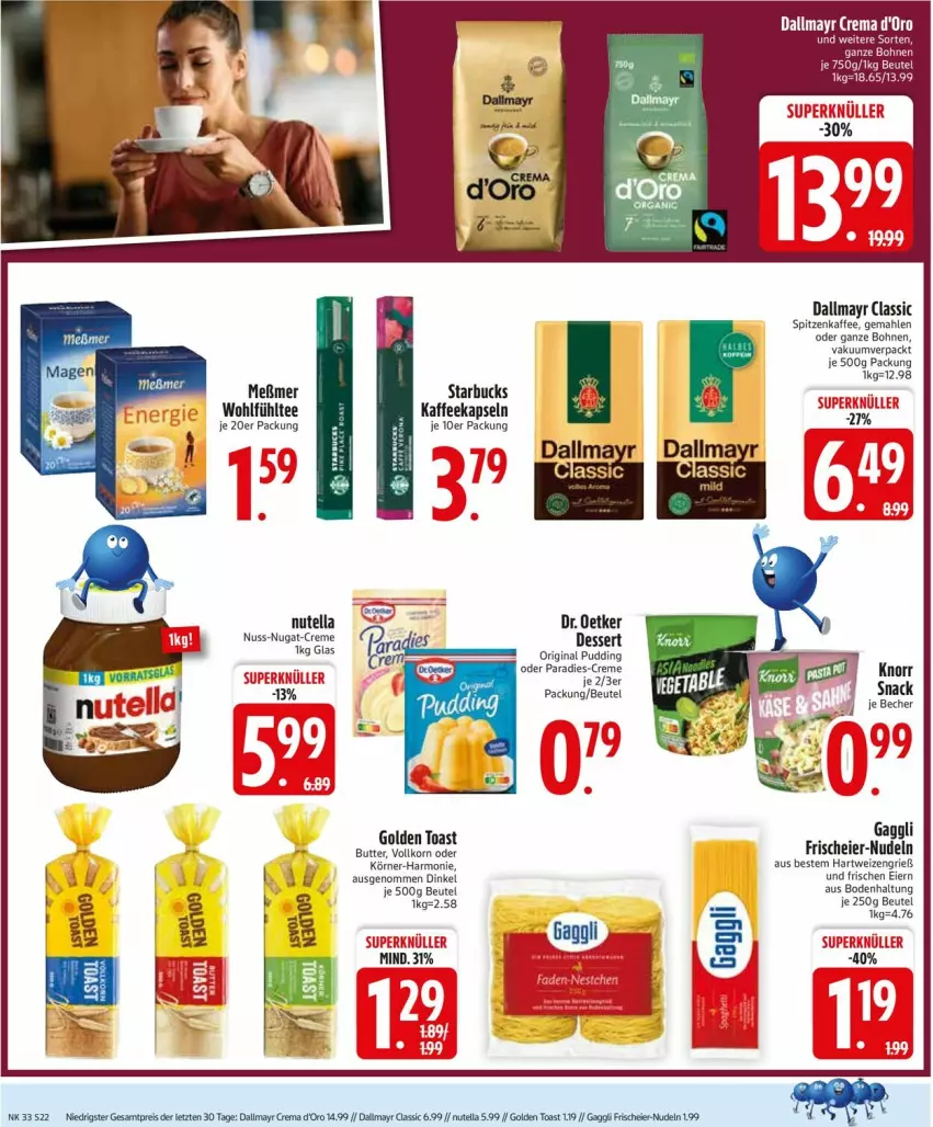 Aktueller Prospekt Edeka - Prospekte - von 11.08 bis 16.08.2025 - strona 22 - produkty: Becher, beutel, bohne, bohnen, butter, creme, dallmayr, dessert, Dr. Oetker, eier, eis, gaggli, gin, golden toast, hartweizen, kaffee, kaffeekapseln, knorr, korn, Meßmer, nudel, nudeln, nuss, nuss-nugat-creme, nutella, pudding, reis, snack, starbucks, tee, toast, ZTE