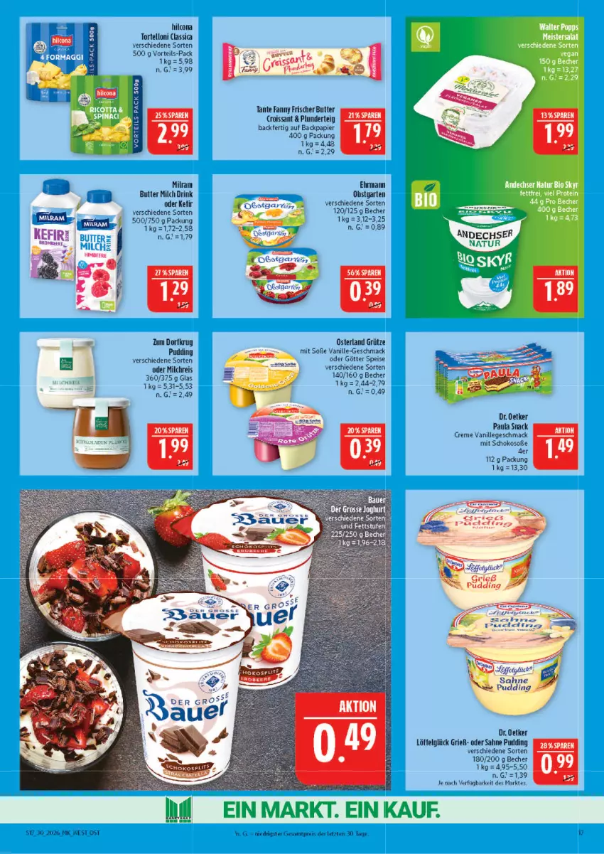 Aktueller Prospekt Marktkauf - Prospekt - von 19.07 bis 25.07.2026 - strona 17 - produkty: Becher, butter, creme, Croissant, Dr. Oetker, drink, ehrmann, eis, Garten, grütze, hilcona, Kefir, LG, Löffel, mac, milch, milchreis, milram, obst, obstgarten, papier, Paula, Plunder, pudding, reis, sahne, schoko, snack, Soße, tante fanny, Ti, torte, tortelloni, vanille, ZTE