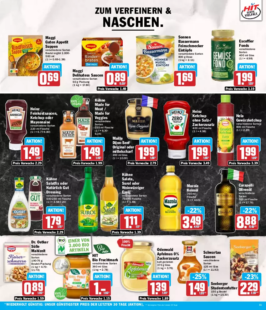 Aktueller Prospekt Hit - Wochenprospekt - von 12.08 bis 17.08.2024 - strona 11 - produkty: apfel, apfelmus, Berger, beutel, bio, delikatess sauce, dijon-senf, Dr. Oetker, dressing, eintöpfe, eis, ente, essig, feinkost, feinschmecker, flasche, frucht, Fruchtmark, gewürz, gewürzketchup, gin, heinz, Hela, keimöl, ketchup, Kühne, maggi, maille, mayonnaise, mazola, odenwald, olive, oliven, olivenöl, reis, salat, salz, sauce, saucen, Schwartau, seeberger, senf, studentenfutter, suppe, suppen, Ti, veggie, wein, Yo, ZTE, zucker