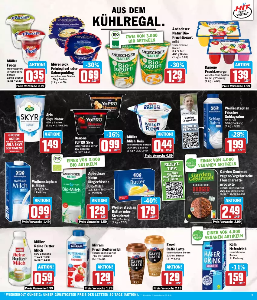 Aktueller Prospekt Hit - Wochenprospekt - von 12.08 bis 17.08.2024 - strona 9 - produkty: andechser natur, arla, arla skyr, aus dem kühlregal, Becher, bio, burger, butter, buttermilch, caffè latte, danone, danone fruchtzwerge, drink, eis, emmi, feinjoghurt, flasche, fleisch, froop, frucht, fruchtjoghurt, fruchtzwerge, garden gourmet, grill, hafer, Haferdrink, joghur, joghurt, jogurt, kölln, kühlregal, latte, milch, milram, mövenpick, Müller, müller froop, natur, pfirsich, pfirsiche, pudding, regal, reis, sahne, schlagrahm, Skyr, Streichzart, Ti, Vegeta, weihenstephan, Yo, ZTE