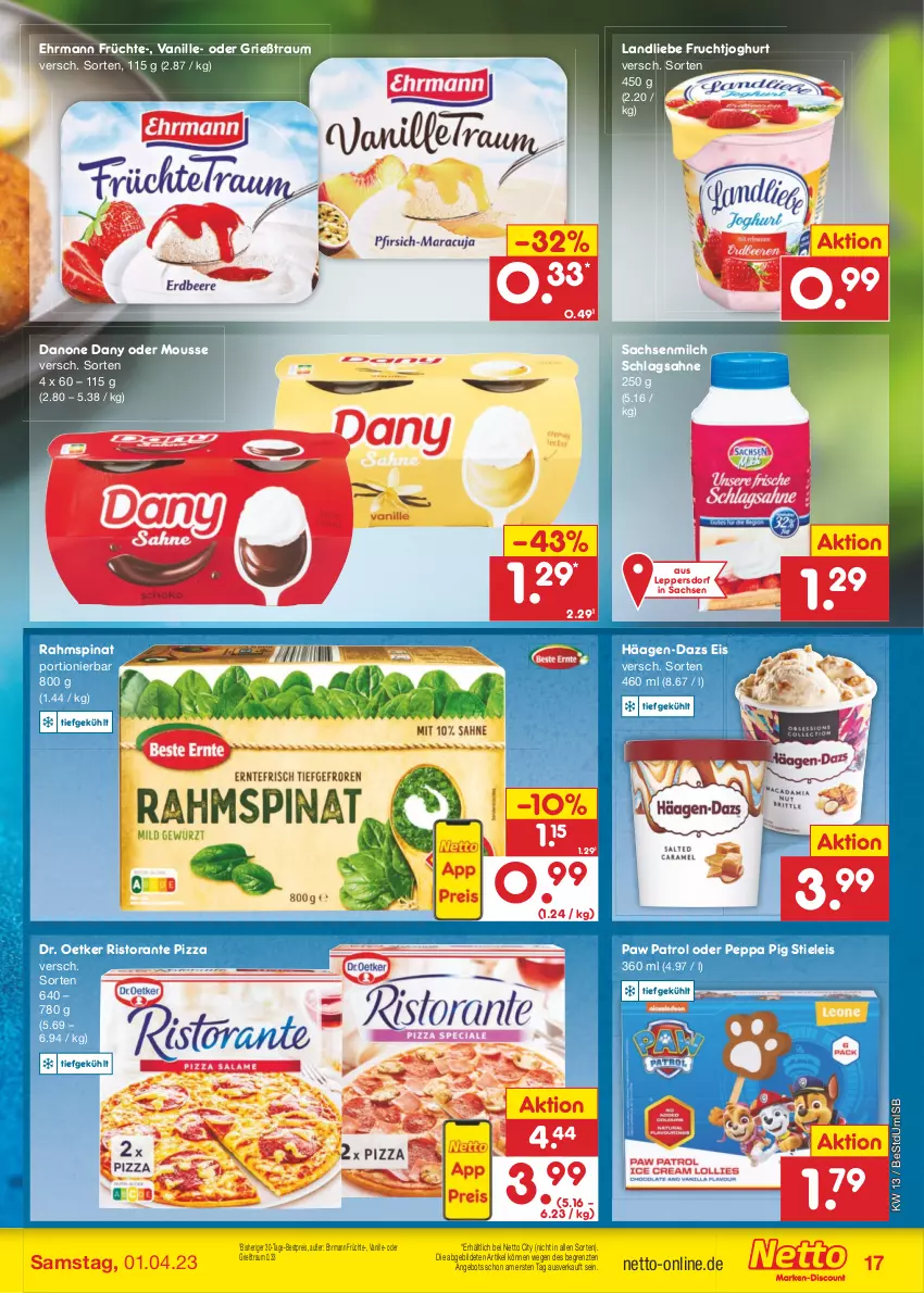 Aktueller Prospekt Netto Marken-Discount - Filial-Angebote - von 27.03 bis 01.04.2023 - strona 17 - produkty: angebot, bestpreis, danone, Dany, Dr. Oetker, ehrmann, eis, frucht, früchte, fruchtjoghurt, Grießtraum, häagen-dazs, joghur, joghurt, landliebe, milch, mousse, Paw Patrol, Peppa Pig, pizza, reis, ristorante, ristorante pizza, sac, sahne, schlagsahne, spinat, stieleis, Ti, vanille, ZTE