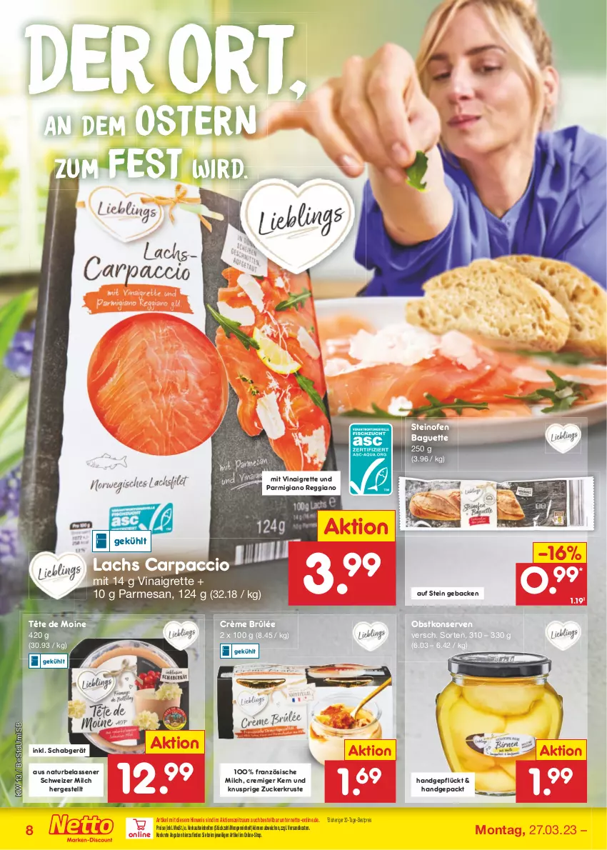 Aktueller Prospekt Netto Marken-Discount - Filial-Angebote - von 27.03 bis 01.04.2023 - strona 8 - produkty: ACC, baguette, bestpreis, Carpaccio, Crème Brûlée, eis, geback, Konserven, lachs, milch, natur, ndk, obst, Ofen, parmigiano, parmigiano reggiano, reggiano, reis, steinofen, Tête de Moine, Ti, zucker