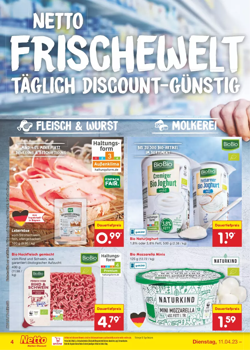 Aktueller Prospekt Netto Marken-Discount - Filial-Angebote - von 11.04 bis 15.04.2023 - strona 4 - produkty: auer, bestpreis, bio, dauertiefpreis, discount, eis, fleisch, geback, hackfleisch, hackfleisch gemischt, joghur, joghurt, Käse, leberkäs, leberkäse, mozzarella, natur, naturjoghurt, ndk, Ofen, reis, rel, rind, schwein, Ti, tiefpreis, wein, wurst, wurst in selbstbedienung