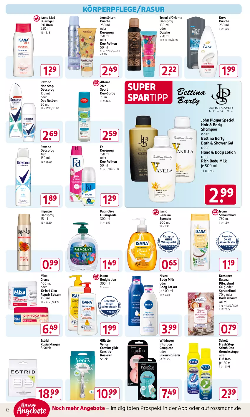 Aktueller Prospekt Rossmann - Prospekte - von 04.11 bis 08.11.2024 - strona 12 - produkty: alterra, angebot, angebote, Bad, balsam, bett, bikini, body, body lotion, body milk, bodylotion, creme, deo, deo roll-on, deospray, deospray 150 ml, dove, dusche, duschgel, ente, flüssigseife, gillette, gillette venus, isana, körperpflege, Lotion, Mixa, nivea, oder deo roll-on, oder deospray, olive, palmolive, rasierer, Rasierklinge, rasierklingen, rexona, roll-on, sana, schaumbad, scholl, Seife, shampoo, spartipp, Sport, Sprudel, Sprudelbad, Ti, venus, wilkinson