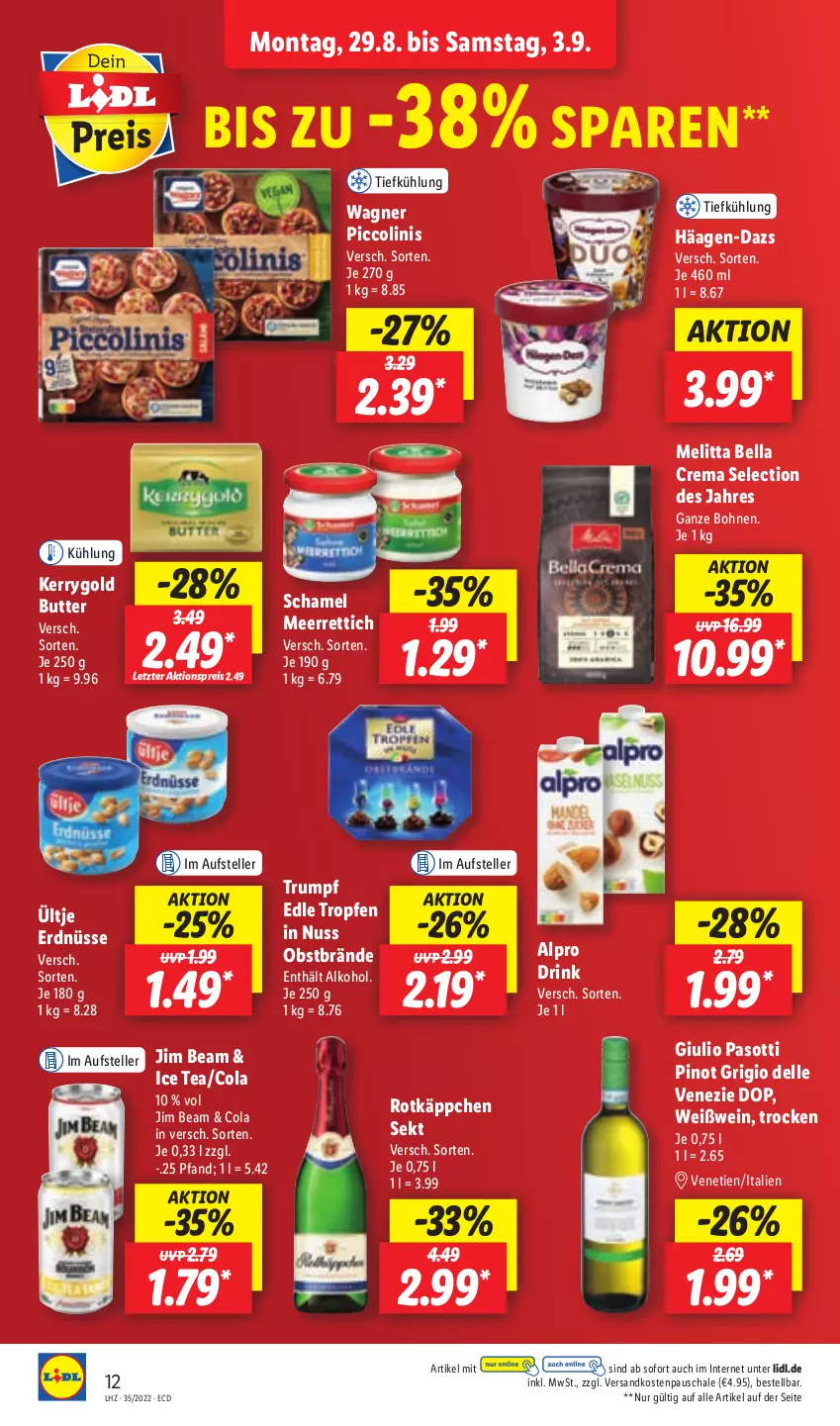 Aktueller Prospekt Lidl - Aktionsprospekt - von 29.08 bis 03.09.2022 - strona 12 - produkty: aktionspreis, alkohol, alpro, bella crema, bohne, bohnen, butter, cola, dell, drink, eis, elle, erdnüsse, häagen-dazs, ice tea, jim beam, kerrygold, meerrettich, melitta, ndk, nuss, obst, piccolinis, Pinot, pinot grigio, reis, Rettich, rotkäppchen, rum, Schal, Schale, schamel, sekt, teller, Ti, ültje, ültje erdnüsse, wagner, wein, Weißwein, ZTE