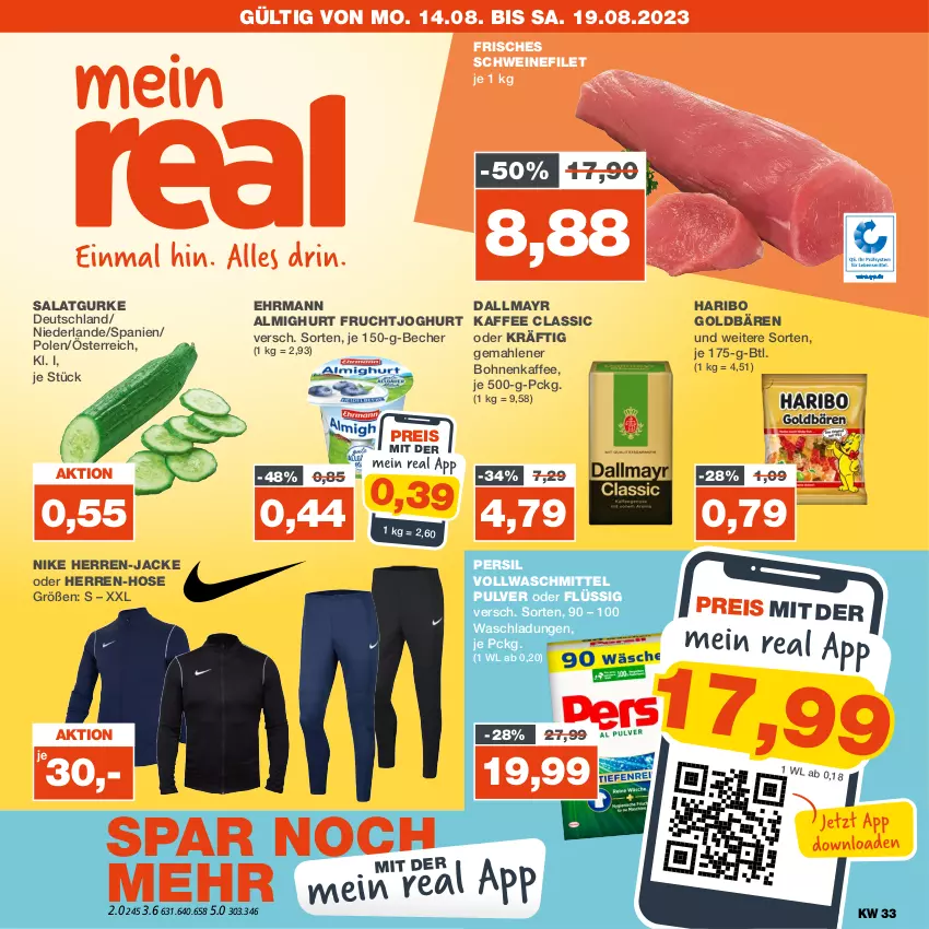 Aktueller Prospekt Real - von 14.08 bis 19.08.2023 - strona 1 - produkty: almighur, almighurt, Becher, bohne, bohnen, bohnenkaffee, dallmayr, ehrmann, eis, filet, frucht, fruchtjoghurt, gemahlener bohnenkaffee, goldbären, gurke, haribo, hose, Jacke, joghur, joghurt, kaffee, Nike, persil, reis, salat, Salatgurke, schwein, schweine, schweinefilet, Ti, vollwaschmittel, waschmittel, wein, weine