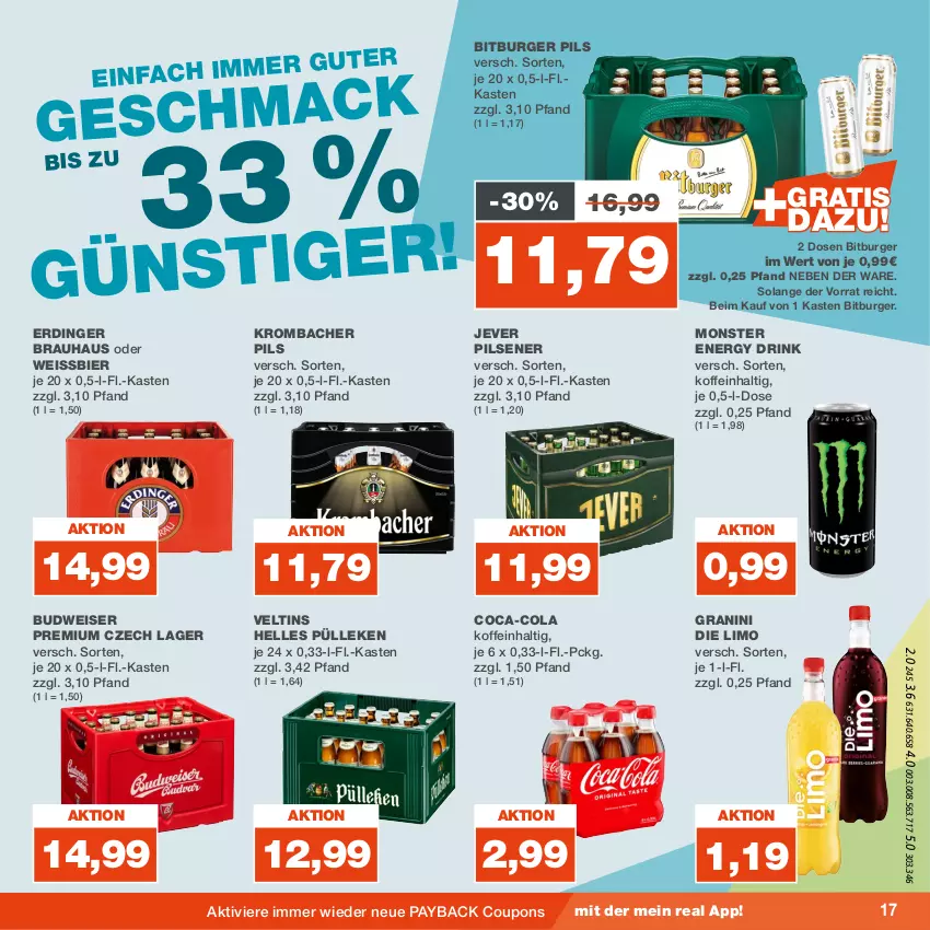 Aktueller Prospekt Real - von 14.08 bis 19.08.2023 - strona 17 - produkty: bier, bitburger, bitburger pils, budweiser, burger, coca-cola, cola, coupon, coupons, drink, eis, elle, energy drink, erdinger, granini, granini die limo, jever, jever pilsener, krombache, krombacher, krombacher pils, limo, monster, Monster Energy, payback, pils, pilsener, Ti, veltins, weissbier