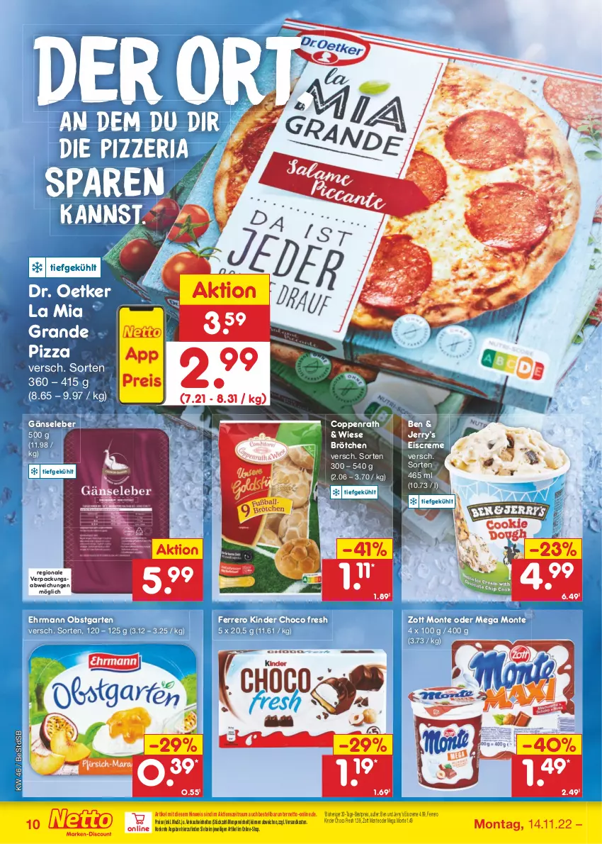 Aktueller Prospekt Netto Marken-Discount - Filial-Angebote - von 14.11 bis 19.11.2022 - strona 10 - produkty: bestpreis, brötchen, choco fresh, coppenrath, creme, Dr. Oetker, ehrmann, eis, eiscreme, ferrero, Gänseleber, Garten, Kinder, Kinder Choco fresh, monte, ndk, obst, obstgarten, pizza, reis, Ria, Ti, zott, Zott Monte