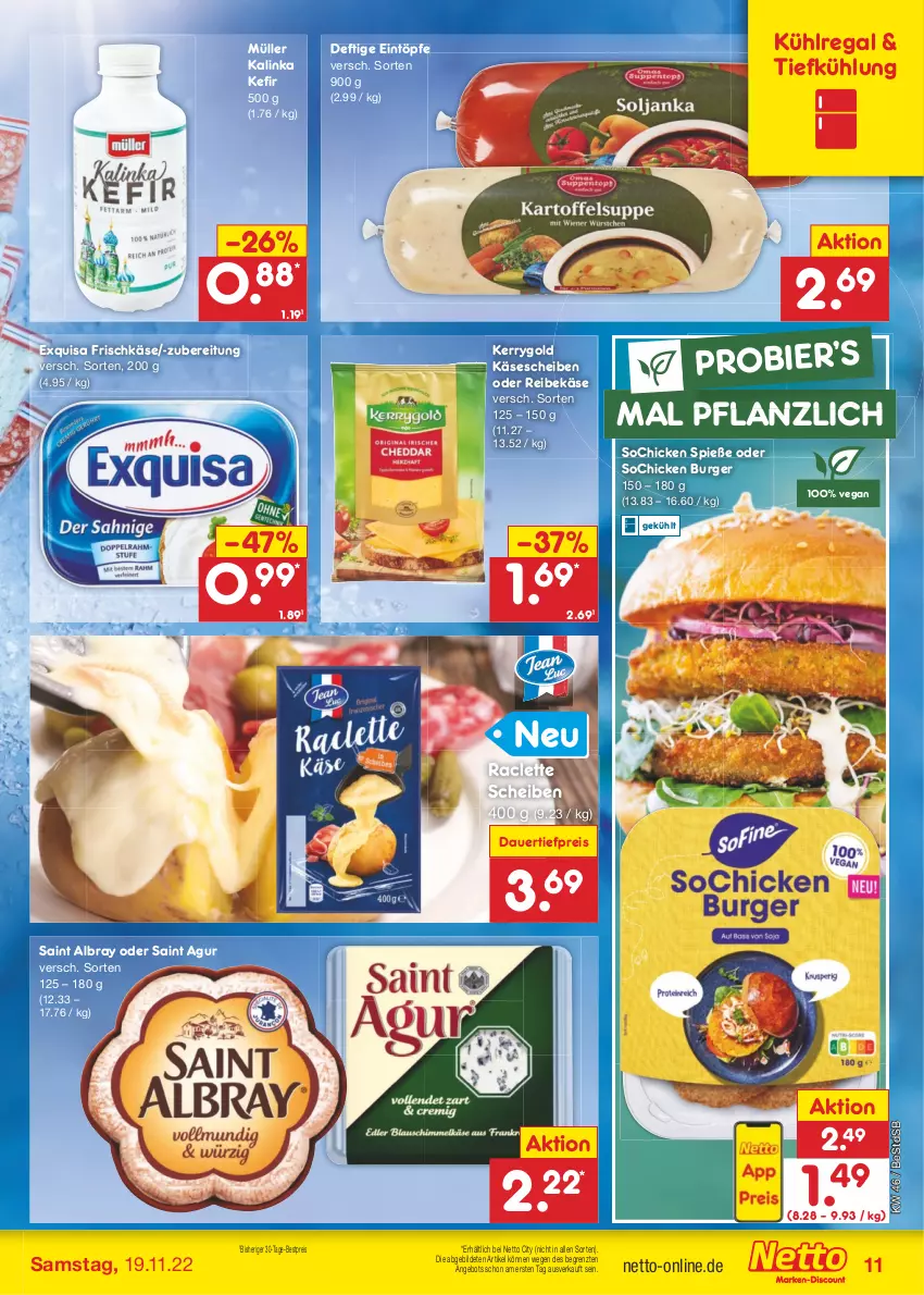 Aktueller Prospekt Netto Marken-Discount - Filial-Angebote - von 14.11 bis 19.11.2022 - strona 11 - produkty: albray, angebot, auer, bestpreis, bier, burger, dauertiefpreis, eintöpfe, eis, exquisa, exquisa frischkäse, frischkäse, Käse, käsescheiben, Kefir, kerrygold, kühlregal, Müller, regal, Reibekäse, reis, Saint Agur, saint albray, Ti, tiefpreis, ZTE