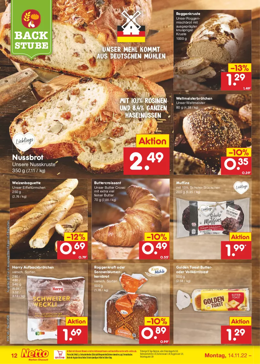 Aktueller Prospekt Netto Marken-Discount - Filial-Angebote - von 14.11 bis 19.11.2022 - strona 12 - produkty: angebot, backofen, baguette, bestpreis, blume, blumen, brot, brötchen, butter, Croissant, eis, golden toast, korn, kraft, mehl, Meister, Muffin, muffins, ndk, nuss, Ofen, reis, schoko, sonnenblume, sonnenblumen, stube, Ti, toast