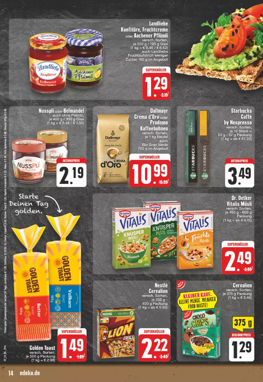 Aktueller Prospekt Edeka - Angebote der Woche - von 11.09 bis 16.09.2023 - strona 14 - produkty: angebot, aufstrich, Belmandel, beutel, bio, bohne, bohnen, dallmayr, deka, Dr. Oetker, eis, erde, frucht, fruchtaufstrich, golden toast, kaffee, kaffeebohnen, konfitüre, korn, landliebe, mandel, müsli, nuss, nusspli, ohne palmöl, reis, starbucks, tee, Ti, toast, vita, vitalis, vitalis müsli, ZTE, zucker