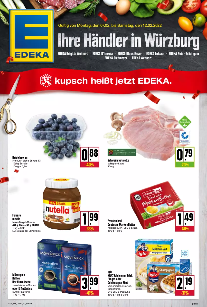 Aktueller Prospekt Kupsch - Angebote der Woche - von 07.02 bis 12.02.2022 - strona 1 - produkty: beere, beeren, butter, creme, deka, ferrero, filegro, filet, heidelbeere, heidelbeeren, iglo, kaffee, kotelett, markenbutter, mövenpick, mövenpick kaffee, nuss, nuss-nugat-creme, nutella, saft, Schal, Schale, schwein, schweine, schweinekotelett, Ti, wein, weine