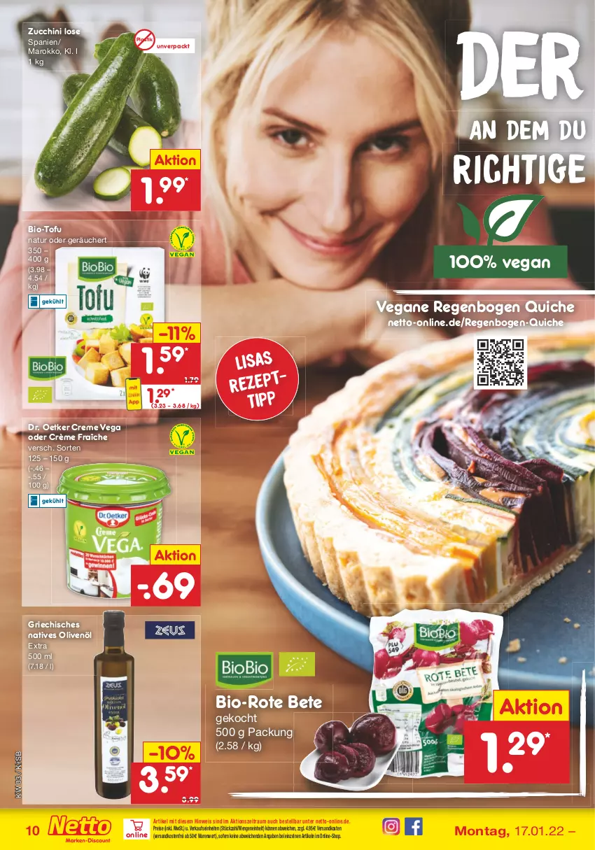 Aktueller Prospekt Netto Marken-Discount - Filial-Angebote - von 17.01 bis 22.01.2022 - strona 10 - produkty: asti, bio, creme, crème fraîche, Dr. Oetker, eis, natives olivenöl, natur, ndk, olive, oliven, olivenöl, olivenöl extra, Quiche, reis, rezept, rote bete, Ti, Tofu, versandkostenfrei, zucchini