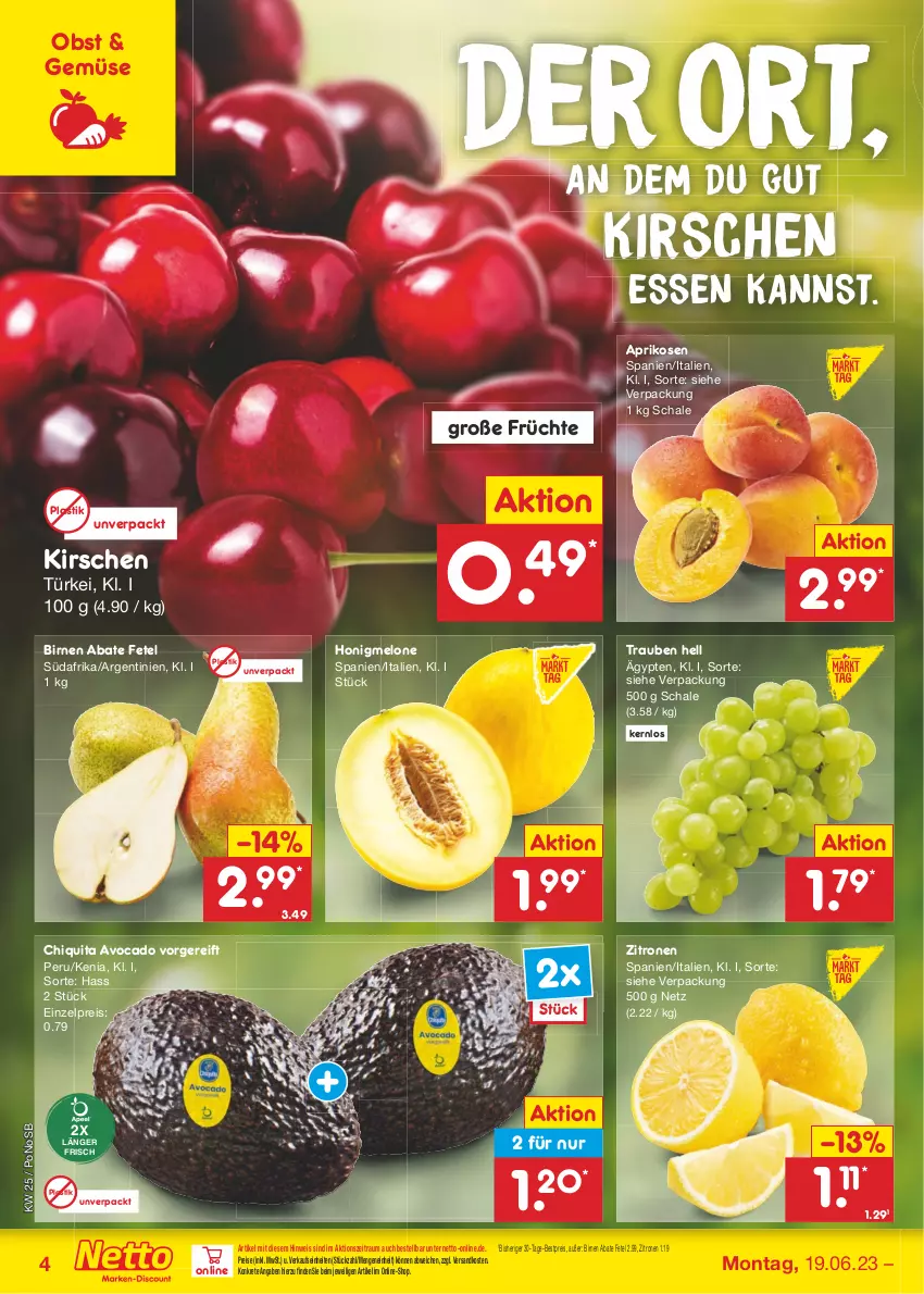 Aktueller Prospekt Netto Marken-Discount - Filial-Angebote - von 19.06 bis 24.06.2023 - strona 4 - produkty: aprikose, aprikosen, asti, avocado, bestpreis, Birnen, chiquita, eis, früchte, honig, honigmelone, kirsch, kirsche, kirschen, melone, ndk, obst, reis, Schal, Schale, Ti, trauben, zitrone, zitronen