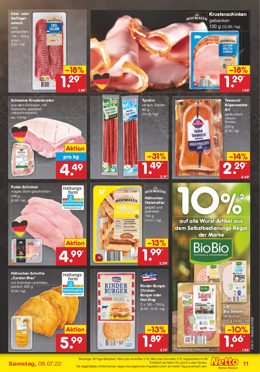 Aktueller Prospekt Netto Marken-Discount - Filial-Angebote - von 04.07 bis 09.07.2022 - strona 11 - produkty: angebot, bestpreis, bio, Bio-Salami, biobio, braten, burger, cordon bleu, eis, filet, filets, fleisch, geback, Geflügel, hähnchen-schenkel, henkel, Käse, krustenbraten, Krustenschinken, pute, regal, reifen, reis, rind, rinder, rügenwalder, salami, schenkel, schinken, schnitten, schnitzel, schwein, schweine, suppe, suppen, suppenfleisch, tee, teewurst, Ti, wein, weine, wurst, ZTE